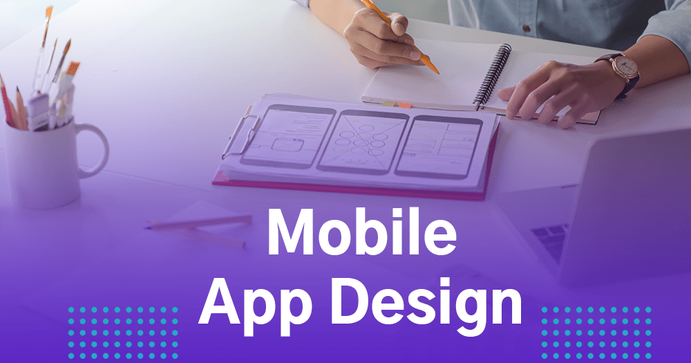 Mobile App Development Process – Step 3 Mobile App Design