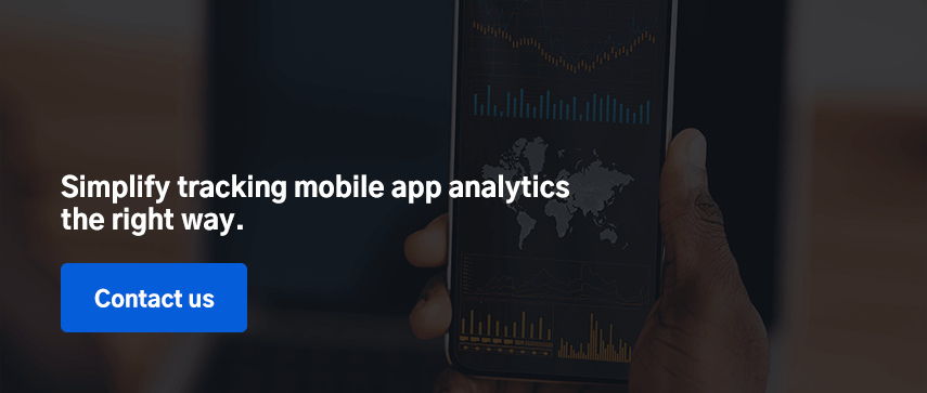 Simplify tracking mobile app analytics the right way. Contact us.