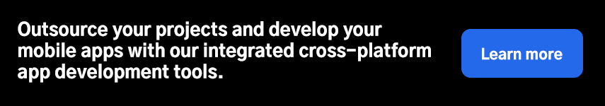 Outsource your projects and develop your mobile apps with our 
integrated cross-platform app development tools.