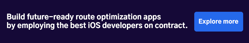 Build future-ready route optimization apps by employing the best iOS developers on contract. 