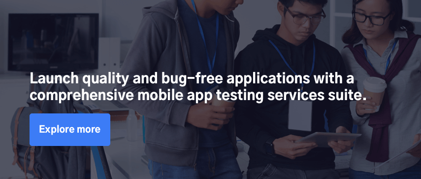 Launch quality and bug-free applications with a comprehensive mobile app testing services suite.