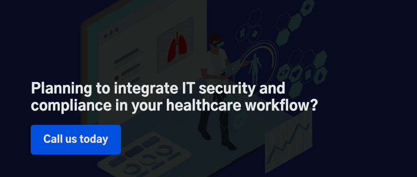 Planning to integrate IT security and compliance in your healthcare workflow?
