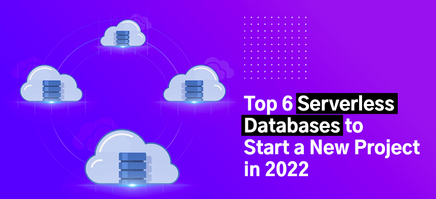 top 6 serverless databases to start a new project in 2022