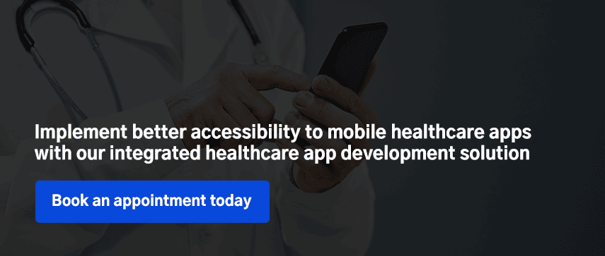 Implement better accessibility to mobile healthcare apps with our integrated healthcare app development solution