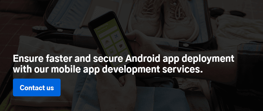 Ensure faster and secure Android app deployment with our mobile app development services. Contact us