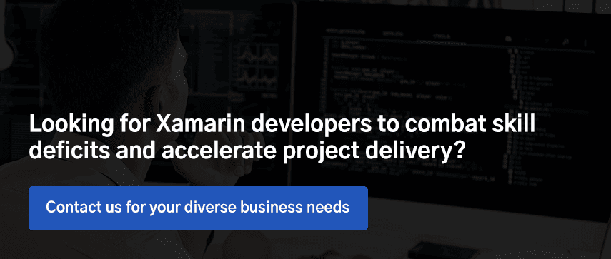 Looking for Xamarin developers to combat skill deficits and accelerate project delivery? Contact us for your diverse business needs