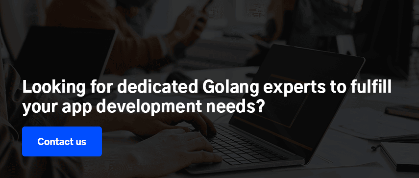 Looking for dedicated Golang experts to fulfill your app development needs? Contact us 