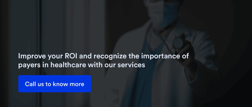 mprove your ROI and recognize the importance of payers in healthcare with our services