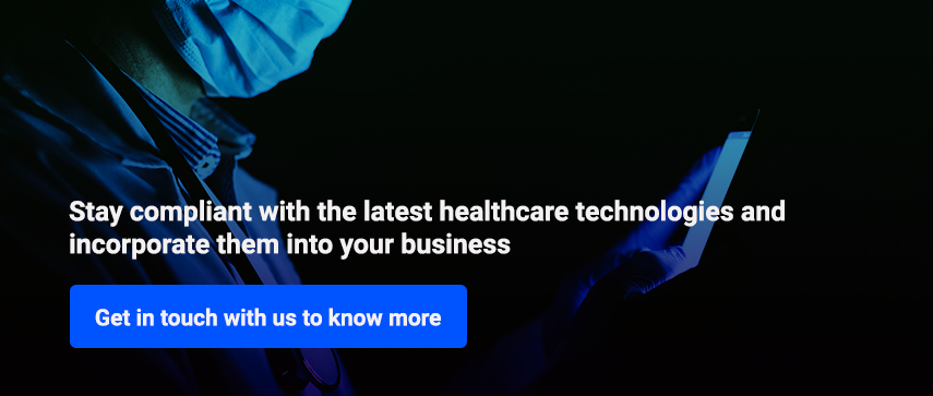 Stay compliant with the latest healthcare technologies and incorporate them into your business