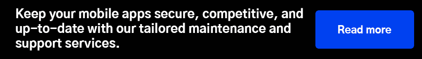 Keep your mobile apps secure, competitive, and up-to-date with our tailored maintenance and support services. 