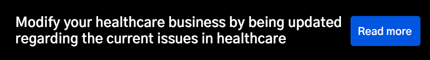 Modify your healthcare business by being updated regarding the current issues in healthcare