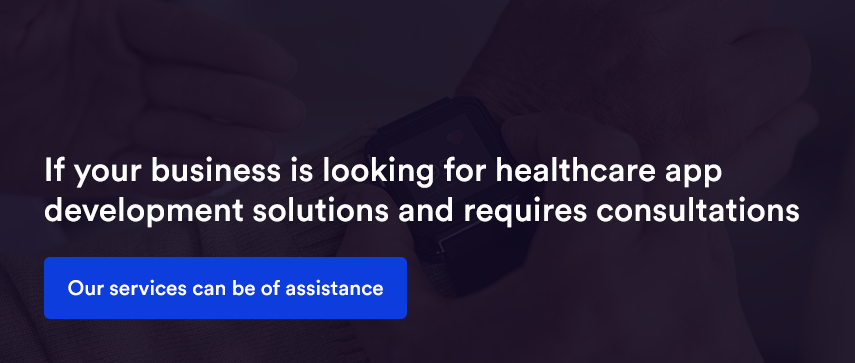 If your business is looking for healthcare app development solutions and requires consultations