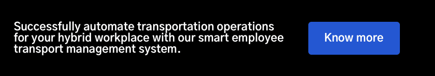 Successfully automate transportation operations for your hybrid workplace with our smart employee transport management system. Know more