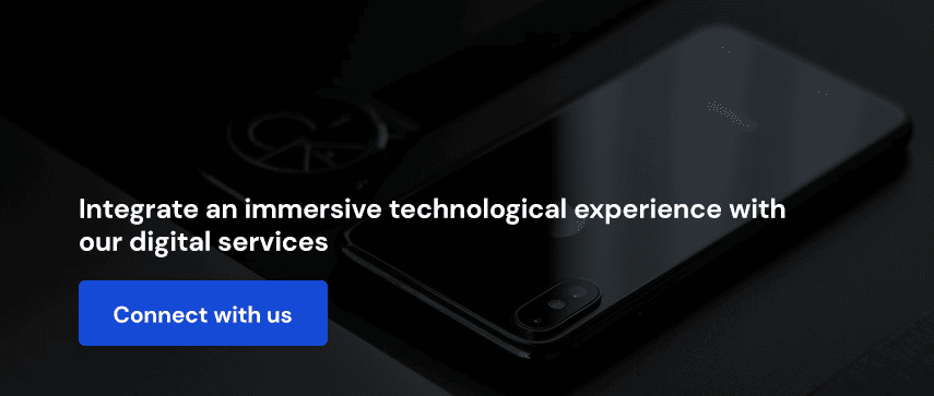  Integrate an immersive technological experience with our digital services