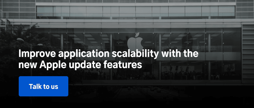 Improve application scalability with the new Apple update features 