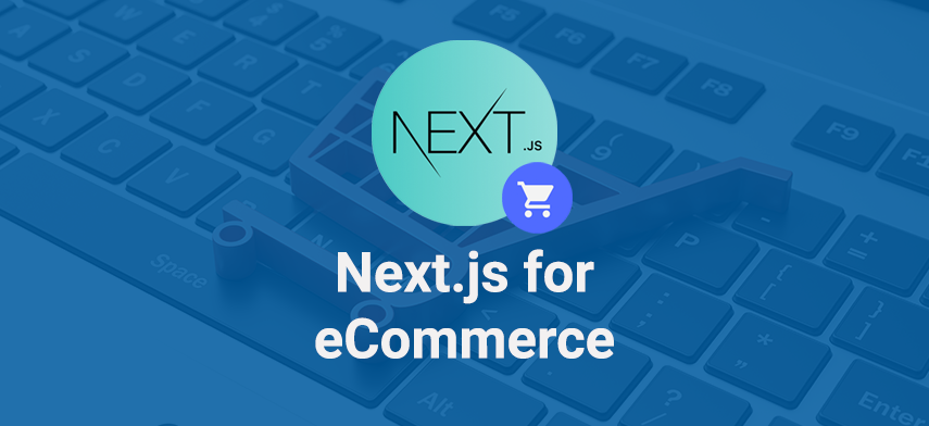 Next.js for eCommerce