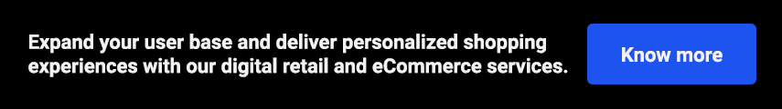 Expand your user base and deliver personalized shopping experiences with our digital retail and eCommerce services.