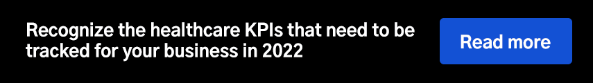 Recognize the healthcare KPIs that need to be tracked for your business in 2022