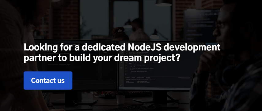 Looking for a dedicated NodeJS development partner to build your dream project?
Contact us