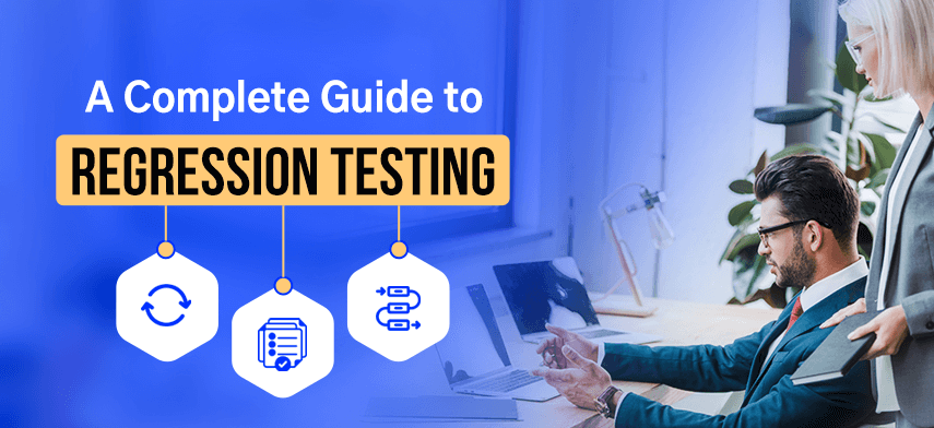 A Complete Guide to Regression Testing