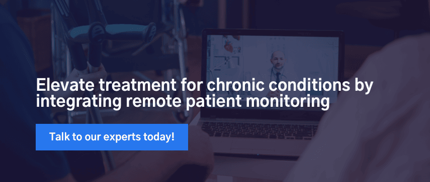  Elevate treatment for chronic conditions by integrating remote patient monitoring