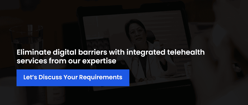 Eliminate digital barriers with integrated telehealth services from our expertise