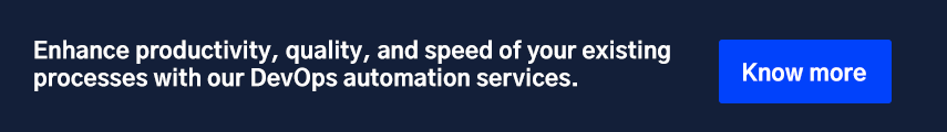 Enhance productivity, quality, and speed of your existing processes with our DevOps automation services.