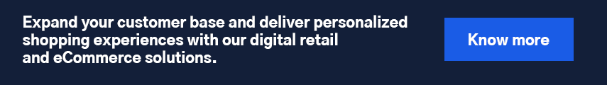 Expand your customer base and deliver personalized shopping experiences with our digital retail and eCommerce solutions