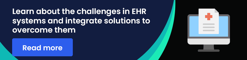 Learn about the challenges in EHR systems and integrate solutions to overcome them
