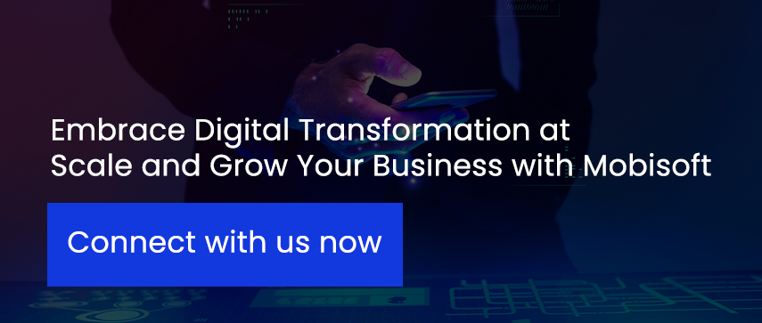 Embrace Digital Transformation at Scale and Grow Your Business with Mobisoft