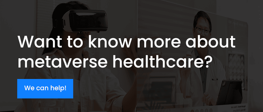  Want to know more about metaverse healthcare?
