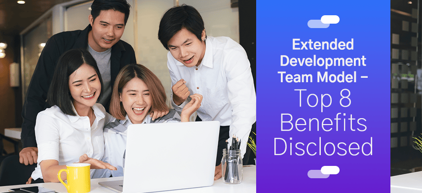 Extended Development Team Model - Top 8 Benefits D