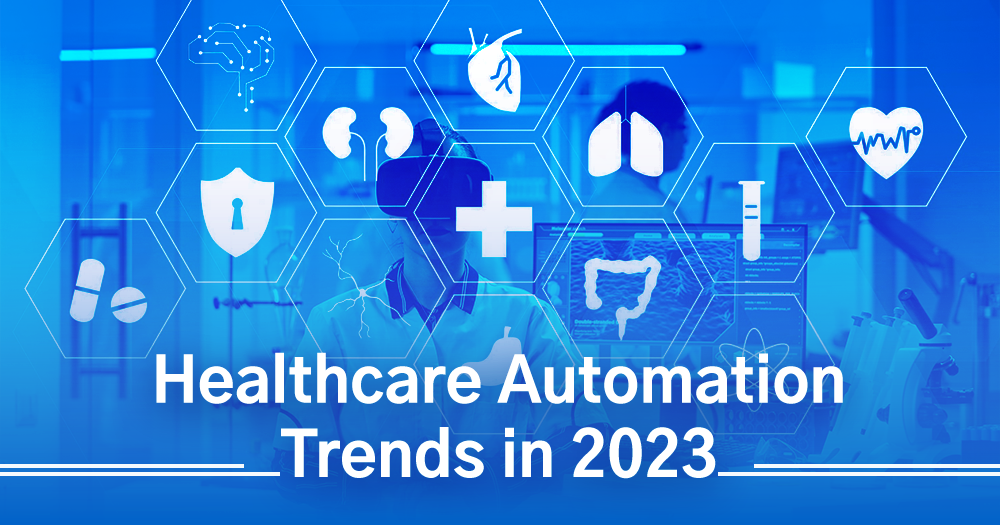 Healthcare Automation Trends Refining Digital Acceleration in 2023