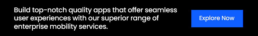 Build High-Quality Apps and Provide Seamless User Experience with Our Comprehensive Enterprise Mobility Services