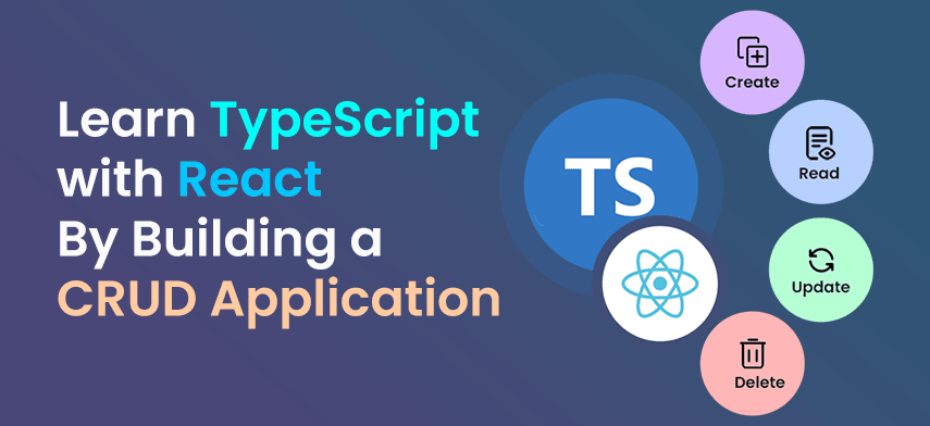 Learn TypeScript with React By Building a CRUD Application