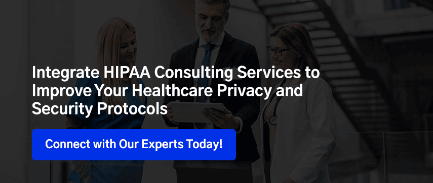 Integrate HIPAA Consulting Services to Improve Your Healthcare Privacy and Security Protocols