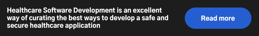 Healthcare Software Development is an excellent way of curating the best ways to develop a safe and secure healthcare application