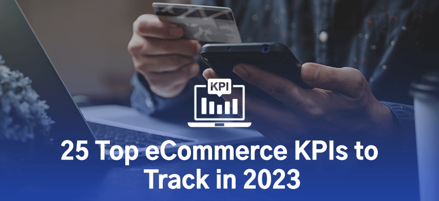 25 Top eCommerce KPIs to Track in 2023