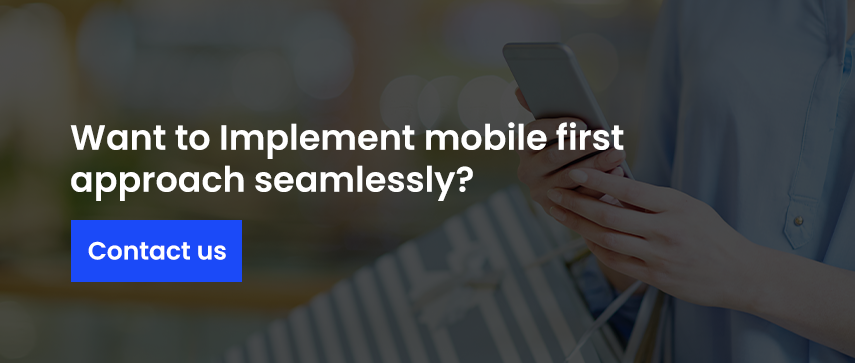 Want to Implement mobile first approach seamlessly? 
