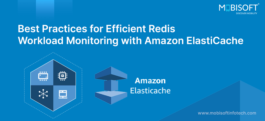 Efficient Redis Workload Monitoring with ElastiCache