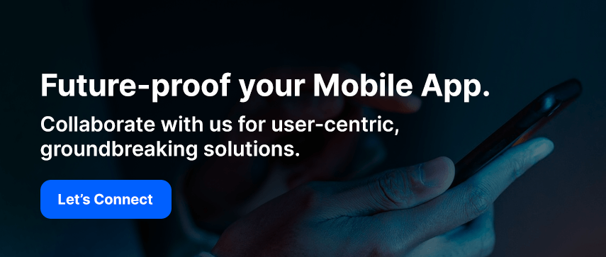 Future-proof your Mobile App. Collaborate with us for user-centric, groundbreaking solutions.