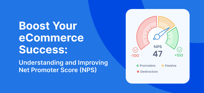 Boost Your eCommerce Success: Understanding and Improving Net Promoter Score (NPS)