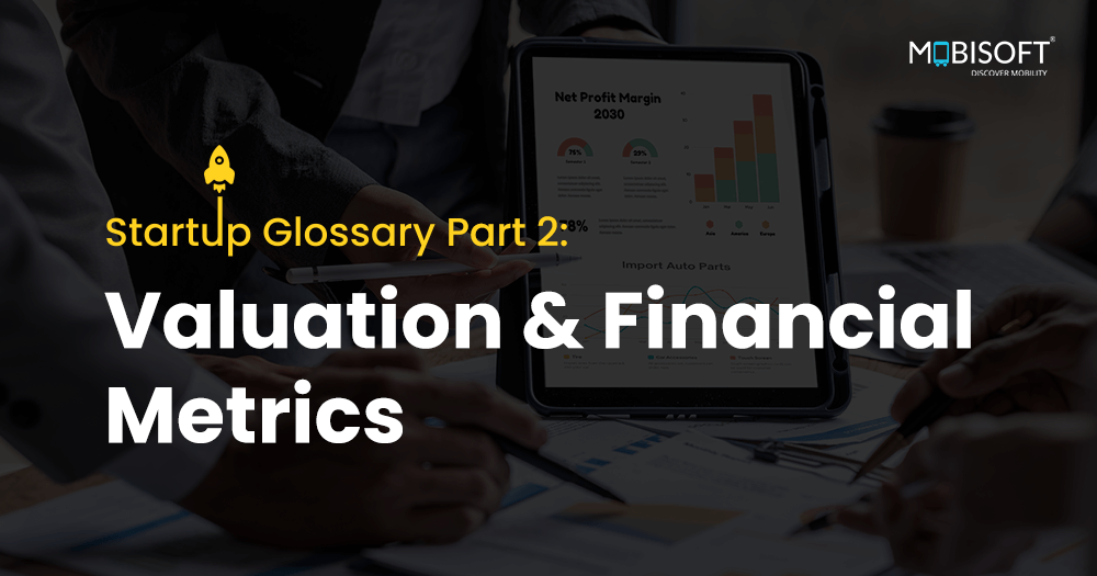 Startup Glossary Part 2: Valuation and Financial Metrics - Key terms and concepts for understanding startup valuation and financial metrics.