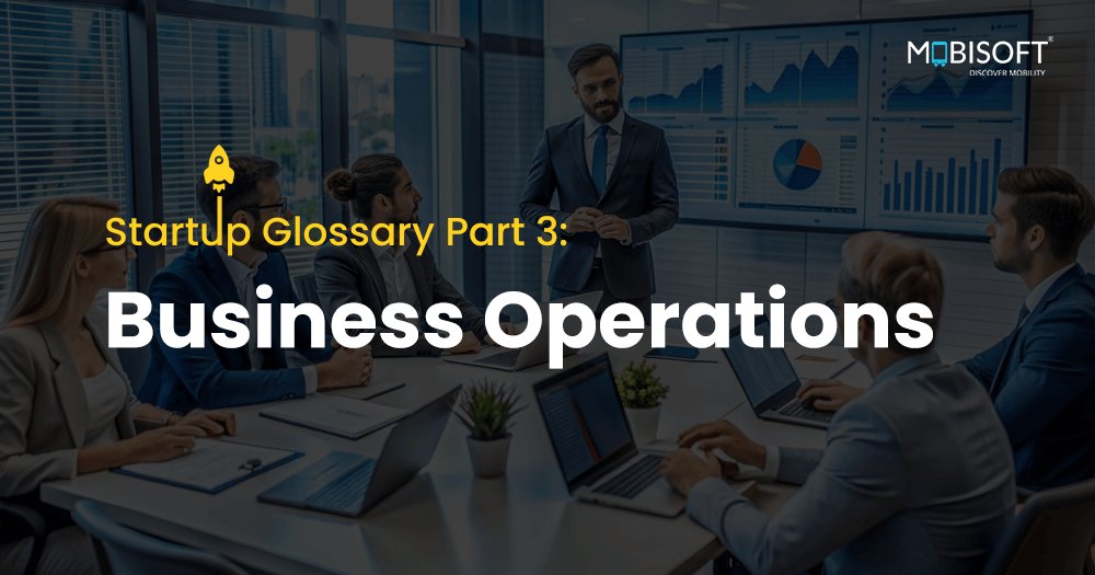 Startup Glossary Part 3: Business Operations - Essential terms and practices for effective startup business operations.