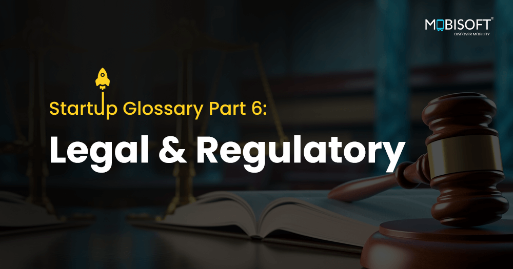 Startup Glossary Part 6: Legal and Regulatory - Crucial legal and regulatory terms for startups.