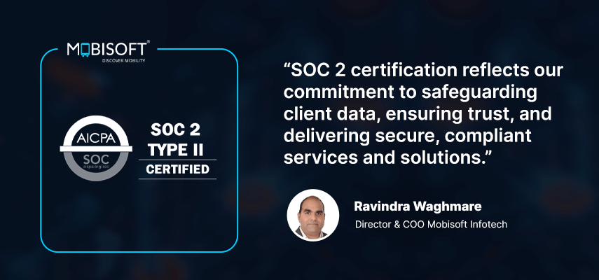 Ravindra Waghmare, Co-founder and COO of Mobisoft Infotech, explains the role of SOC 2 Type II compliance in strengthening cybersecurity and client data protection.