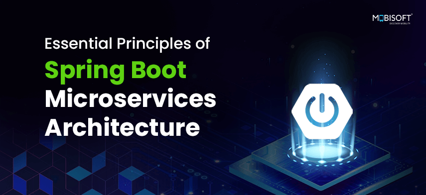 Key principles of Spring Boot microservices architecture