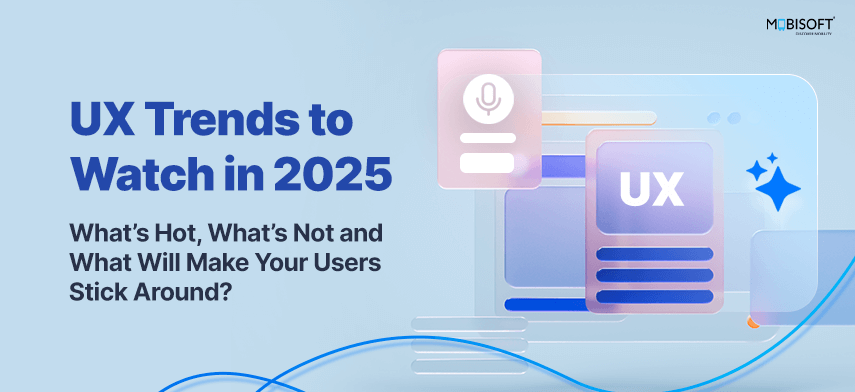  Explore key UX trends shaping 2025 digital experiences