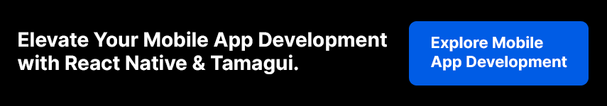 Develop a mobile app with React Native and Tamagui for faster, cross-platform solutions.