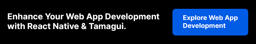 Web app development with React Native and Tamagui for seamless cross-platform apps.